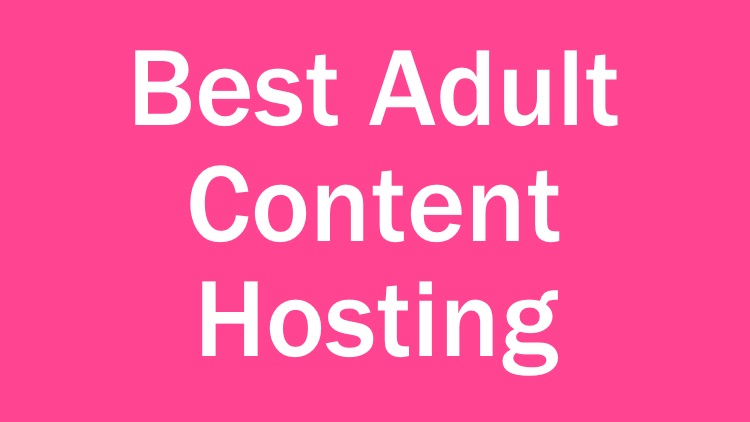 7 Best Adult Content Hosting Providers